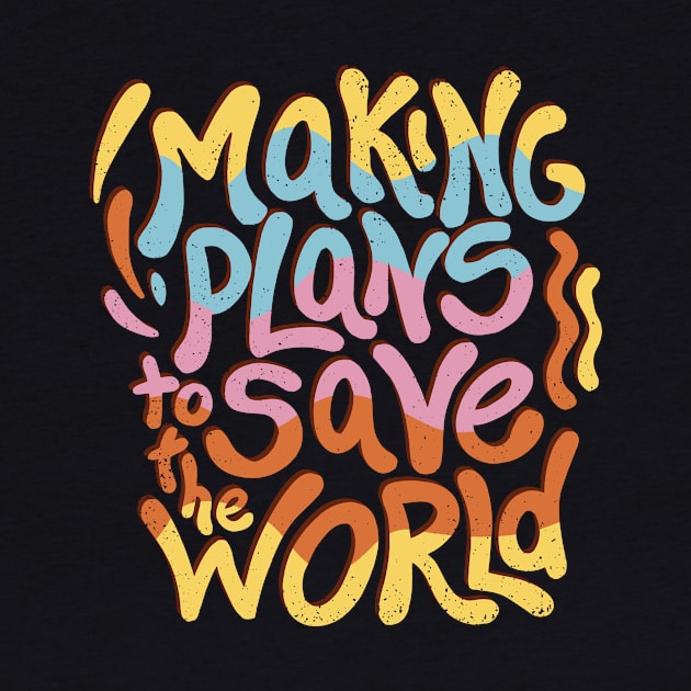 Making Plans to Save the World by NobleTeeShop